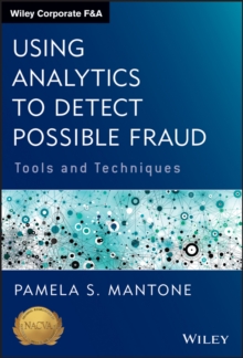 Using Analytics to Detect Possible Fraud : Tools and Techniques