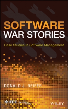 Software War Stories : Case Studies in Software Management