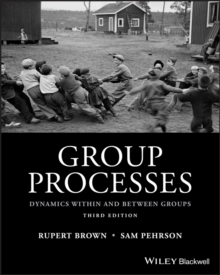 Group Processes : Dynamics within and Between Groups