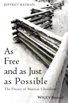 As Free and as Just as Possible : The Theory of Marxian Liberalism, Paperback / softback Book As Free and as Just as Possible : The Theory of Marxian Liberalism, Paperback / softback Book