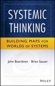 Systemic Thinking : Building Maps for Worlds of Systems