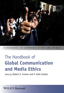 The Handbook of Global Communication and Media Ethics : 2 Volume Set, Paperback / softback Book The Handbook of Global Communication and Media Ethics : 2 Volume Set, Paperback / softback Book