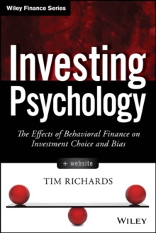 Investing Psychology : The Effects of Behavioral Finance on Investment Choice and Bias