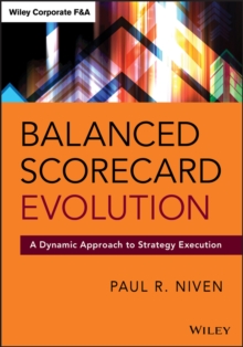 Balanced Scorecard Evolution : A Dynamic Approach to Strategy Execution, Hardback Book Balanced Scorecard Evolution : A Dynamic Approach to Strategy Execution, Hardback Book