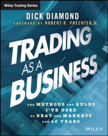 Trading as a Business : The Methods and Rules I've Used To Beat the Markets for 40 Years