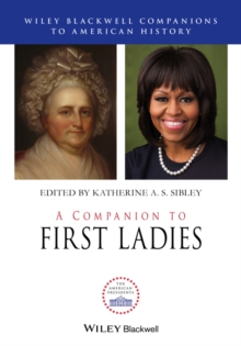 A Companion to First Ladies, Hardback Book A Companion to First Ladies, Hardback Book