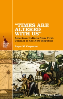 "Times Are Altered with Us" : American Indians from First Contact to the New Republic