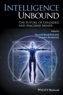 Intelligence Unbound : The Future of Uploaded and Machine Minds, Paperback / softback Book Intelligence Unbound : The Future of Uploaded and Machine Minds, Paperback / softback Book