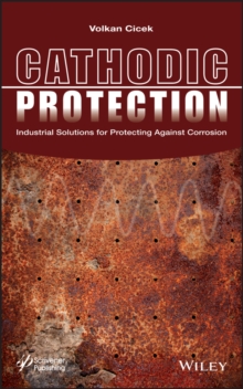 Cathodic Protection : Industrial Solutions for Protecting Against Corrosion