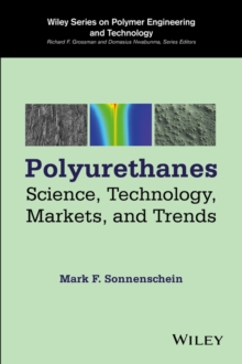 Polyurethanes : Science, Technology, Markets, and Trends