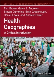 Health Geographies : A Critical Introduction