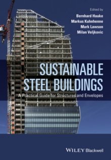 Sustainable Steel Buildings : A Practical Guide for Structures and Envelopes, Hardback Book Sustainable Steel Buildings : A Practical Guide for Structures and Envelopes, Hardback Book