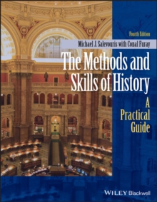 The Methods and Skills of History : A Practical Guide