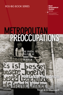 Metropolitan Preoccupations : The Spatial Politics of Squatting in Berlin