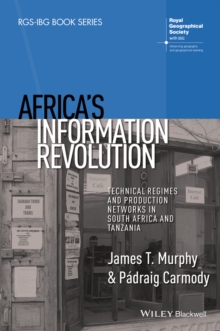 Africa's Information Revolution : Technical Regimes and Production Networks in South Africa and Tanzania, Paperback / softback Book Africa's Information Revolution : Technical Regimes and Production Networks in South Africa and Tanzania, Paperback / softback Book