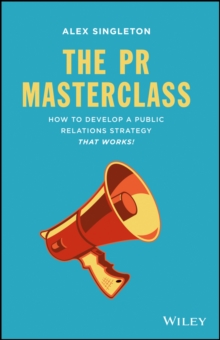 The PR Masterclass : How to develop a public relations strategy that works!