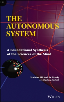 The Autonomous System : A Foundational Synthesis of the Sciences of the Mind