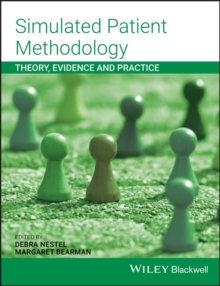 Simulated Patient Methodology : Theory, Evidence and Practice