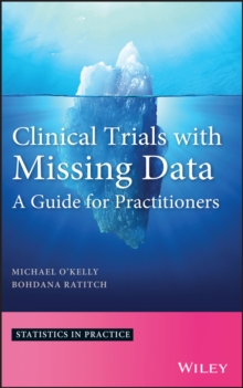 Clinical Trials with Missing Data : A Guide for Practitioners