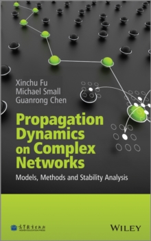 Propagation Dynamics on Complex Networks : Models, Methods and Stability Analysis