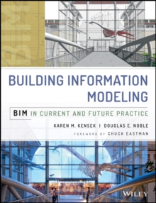 Building Information Modeling : BIM in Current and Future Practice