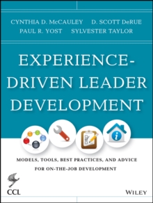 Experience-Driven Leader Development : Models, Tools, Best Practices, and Advice for On-the-Job Development