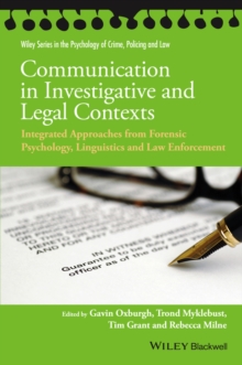 Communication in Investigative and Legal Contexts : Integrated Approaches from Forensic Psychology, Linguistics and Law Enforcement