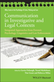 Communication in Investigative and Legal Contexts : Integrated Approaches from Forensic Psychology, Linguistics and Law Enforcement