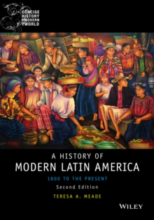 History of Modern Latin America : 1800 to the Present