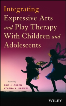 Integrating Expressive Arts and Play Therapy with Children and Adolescents