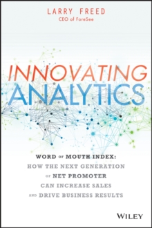 Innovating Analytics : How the Next Generation of Net Promoter Can Increase Sales and Drive Business Results