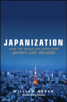 Japanization : What the World Can Learn From Japan's Lost Decades, Hardback Book Japanization : What the World Can Learn From Japan's Lost Decades, Hardback Book