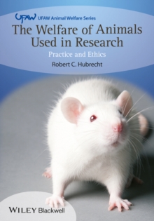 The Welfare of Animals Used in Research : Practice and Ethics