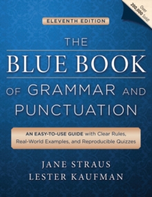 The Blue Book of Grammar and Punctuation : An Easy-to-Use Guide with Clear Rules, Real-World Examples, and Reproducible Quizzes, Paperback / softback Book The Blue Book of Grammar and Punctuation : An Easy-to-Use Guide with Clear Rules, Real-World Examples, and Reproducible Quizzes, Paperback / softback Book