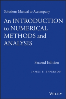 An Introduction to Numerical Methods and Analysis, Solutions Manual