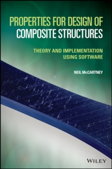 Properties for Design of Composite Structures : Theory and Implementation Using Software