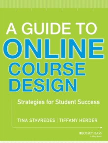 A Guide to Online Course Design : Strategies for Student Success