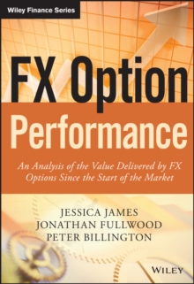 FX Option Performance : An Analysis of the Value Delivered by FX Options since the Start of the Market