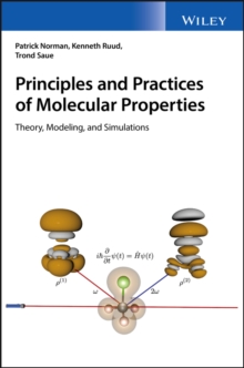 Principles and Practices of Molecular Properties : Theory, Modeling, and Simulations