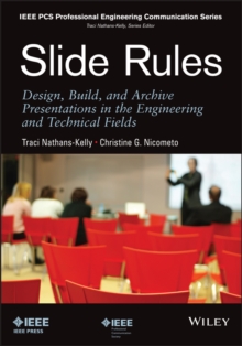 Slide Rules : Design, Build, and Archive Presentations in the Engineering and Technical Fields