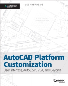 AutoCAD Platform Customization : User Interface, AutoLISP, VBA, and Beyond, Paperback / softback Book AutoCAD Platform Customization : User Interface, AutoLISP, VBA, and Beyond, Paperback / softback Book