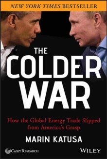 The Colder War : How the Global Energy Trade Slipped From America's Grasp, Hardback Book The Colder War : How the Global Energy Trade Slipped From America's Grasp, Hardback Book
