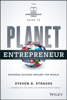 Planet Entrepreneur : The World Entrepreneurship Forum's Guide to Business Success Around the World