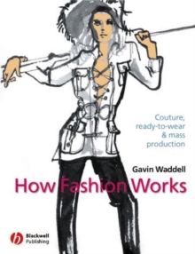 How Fashion Works : Couture, Ready-to-Wear and Mass Production