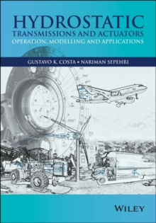 Hydrostatic Transmissions and Actuators : Operation, Modelling and Applications