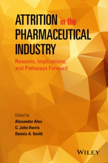 Attrition in the Pharmaceutical Industry : Reasons, Implications, and Pathways Forward