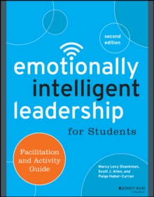 Emotionally Intelligent Leadership for Students : Facilitation and Activity Guide