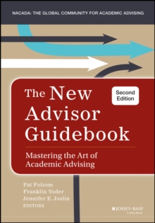 The New Advisor Guidebook : Mastering the Art of Academic Advising