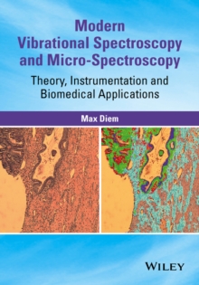 Modern Vibrational Spectroscopy and Micro-Spectroscopy : Theory, Instrumentation and Biomedical Applications