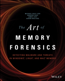 The Art of Memory Forensics : Detecting Malware and Threats in Windows, Linux, and Mac Memory